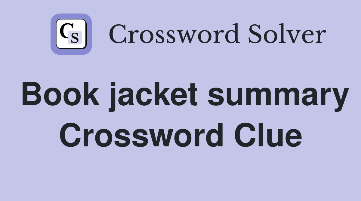 Book jacket summary Crossword Clue Answers Crossword Solver